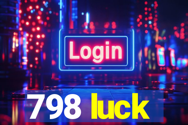 798 luck